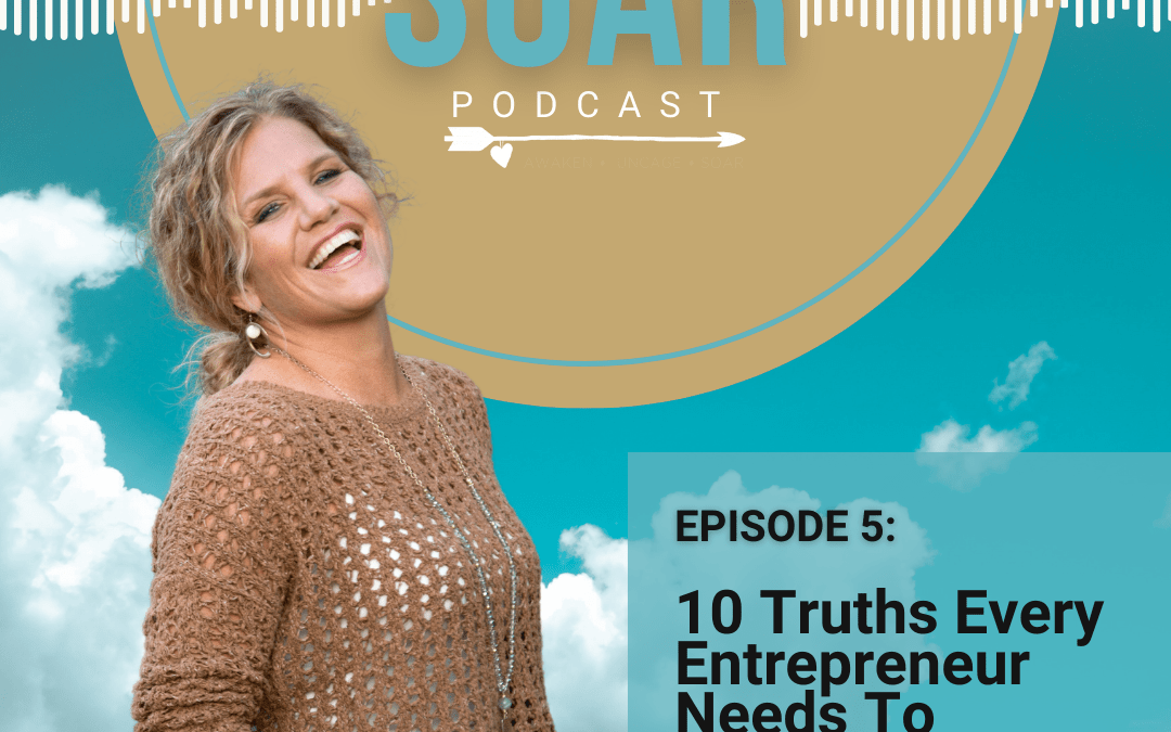 10 Truths Every Entrepreneur Needs To Succeed with Connie Jones – Episode 5