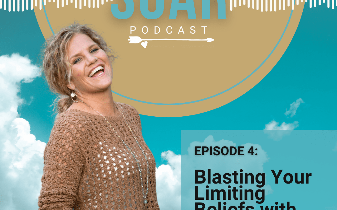 Blasting Your Limiting Beliefs with Connie Jones – Episode 4