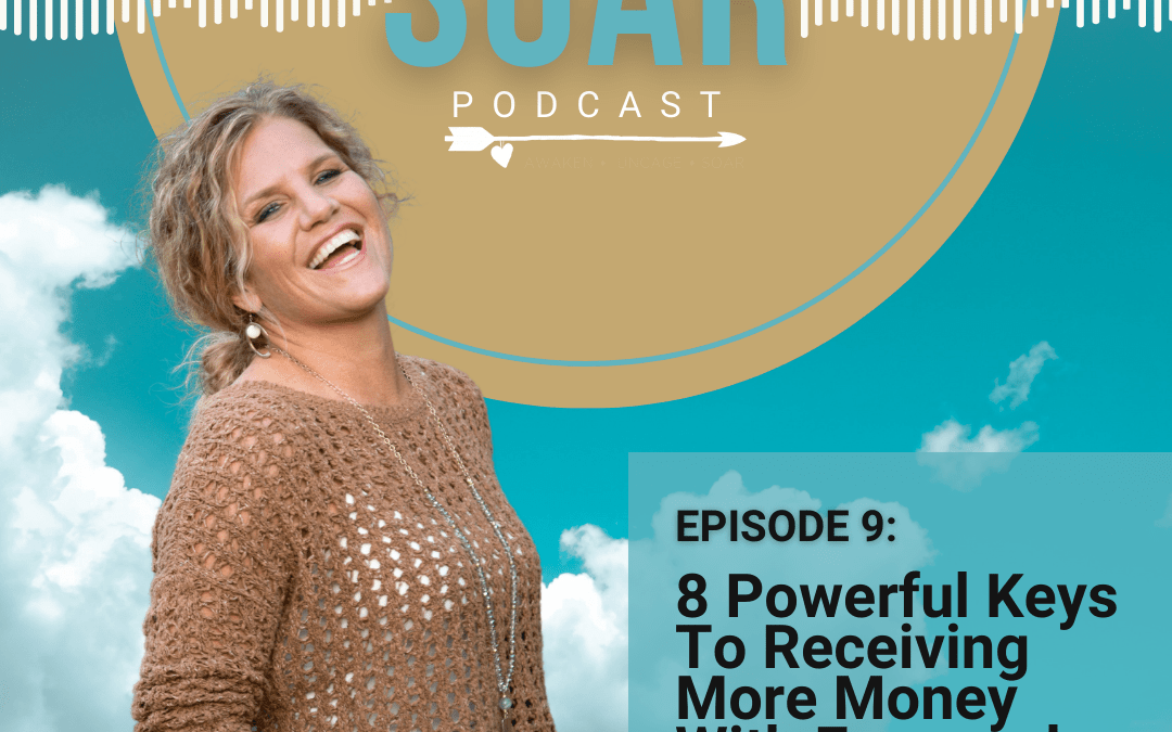 8 Powerful Keys To Receiving More Money With Ease and Abundance with Connie Jones – Episode 9